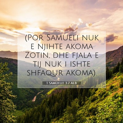Picture 07 - 1 Samuelit 3:7 ALB - (Por Samueli nuk e njihte akoma Zotin, dhe fjala - Bible Verse Picture