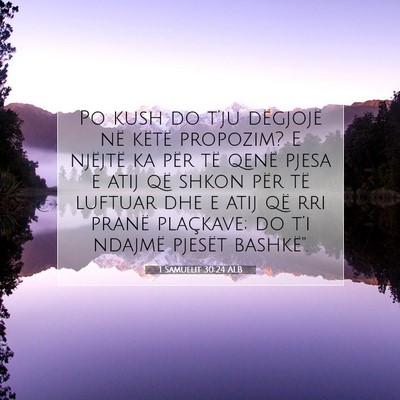 Picture 07 - 1 Samuelit 30:24 ALB - Po kush do t’ju dëgjojë në këtë propozim? - Bible Verse Picture