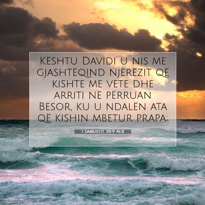 Picture 07 - 1 Samuelit 30:9 ALB - Kështu Davidi u nis me gjashtëqind njerëzit - Bible Verse Picture