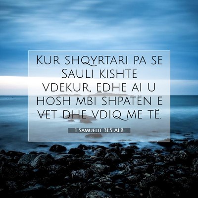 Picture 07 - 1 Samuelit 31:5 ALB - Kur shqyrtari pa se Sauli kishte vdekur, edhe ai - Bible Verse Picture