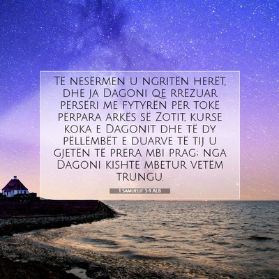 Picture 07 - 1 Samuelit 5:4 ALB - Të nesërmen u ngritën herët, dhe ja Dagoni qe - Bible Verse Picture