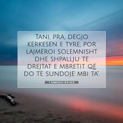 Picture 07 - 1 Samuelit 8:9 ALB - Tani, pra, dëgjo kërkesën e tyre, por - Bible Verse Picture