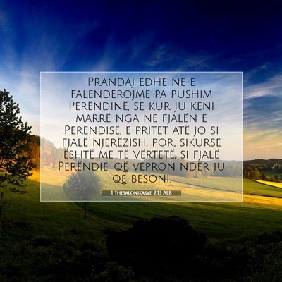 Picture 07 - 1 Thesalonikasve 2:13 ALB - Prandaj edhe ne e falenderojmë pa pushim - Bible Verse Picture