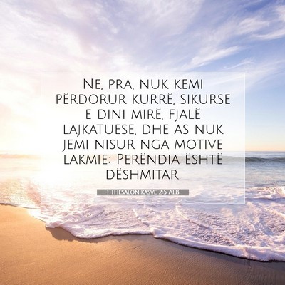 Picture 07 - 1 Thesalonikasve 2:5 ALB - Ne, pra, nuk kemi përdorur kurrë, sikurse e - Bible Verse Picture