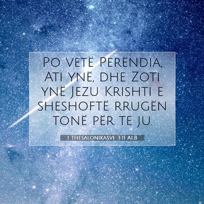 Picture 07 - 1 Thesalonikasve 3:11 ALB - Po vetë Perëndia, Ati ynë, dhe Zoti ynë Jezu - Bible Verse Picture