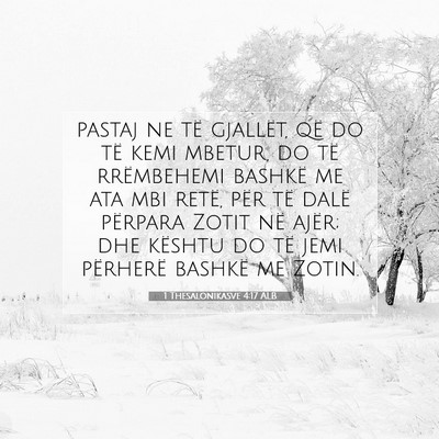 Picture 07 - 1 Thesalonikasve 4:17 ALB - pastaj ne të gjallët, që do të kemi mbetur, - Bible Verse Picture