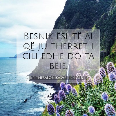 Picture 07 - 1 Thesalonikasve 5:24 ALB - Besnik është ai që ju thërret, i cili edhe do - Bible Verse Picture