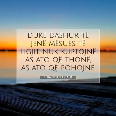 Picture 07 - 1 Timoteut 1:7 ALB - duke dashur të jenë mësues të ligjit, nuk - Bible Verse Picture
