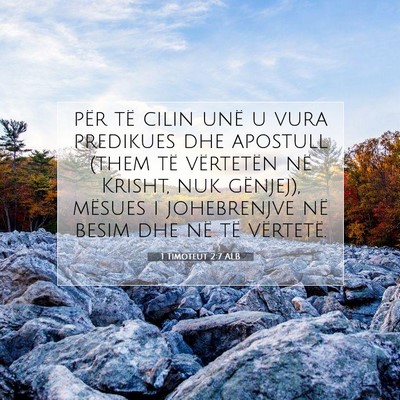 Picture 07 - 1 Timoteut 2:7 ALB - për të cilin unë u vura predikues dhe apostull - Bible Verse Picture