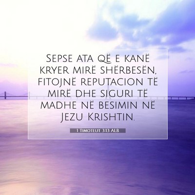 Picture 07 - 1 Timoteut 3:13 ALB - Sepse ata që e kanë kryer mirë shërbesën, - Bible Verse Picture