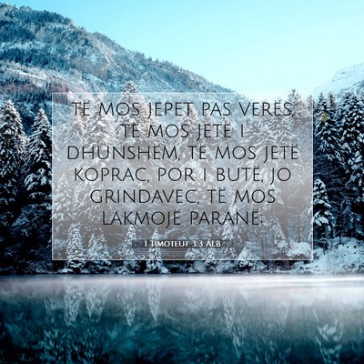 Picture 07 - 1 Timoteut 3:3 ALB - të mos jepet pas verës, të mos jetë i - Bible Verse Picture