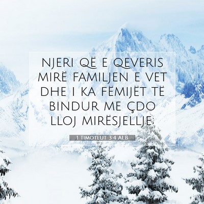 Picture 07 - 1 Timoteut 3:4 ALB - njeri që e qeveris mirë familjen e vet dhe i ka - Bible Verse Picture