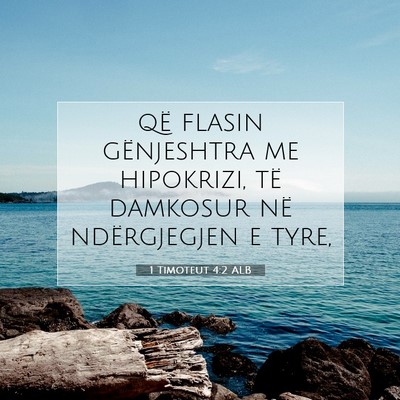 Picture 07 - 1 Timoteut 4:2 ALB - që flasin gënjeshtra me hipokrizi, të damkosur - Bible Verse Picture