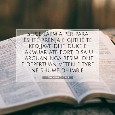 Picture 07 - 1 Timoteut 6:10 ALB - Sepse lakmia për para është rrënja e gjithë - Bible Verse Picture
