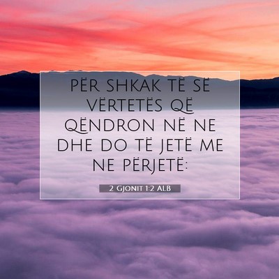 Picture 07 - 2 Gjonit 1:2 ALB - për shkak të së vërtetës që qëndron në ne - Bible Verse Picture