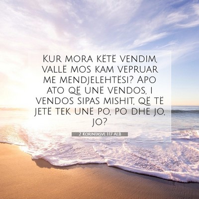 Picture 07 - 2 Korintasve 1:17 ALB - Kur mora këtë vendim, vallë mos kam vepruar me - Bible Verse Picture