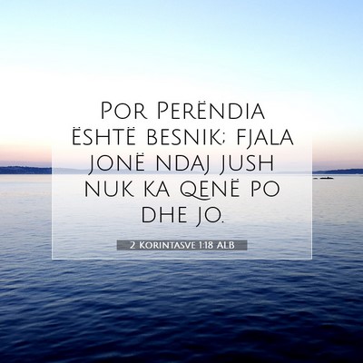 Picture 07 - 2 Korintasve 1:18 ALB - Por Perëndia është besnik; fjala jonë ndaj - Bible Verse Picture
