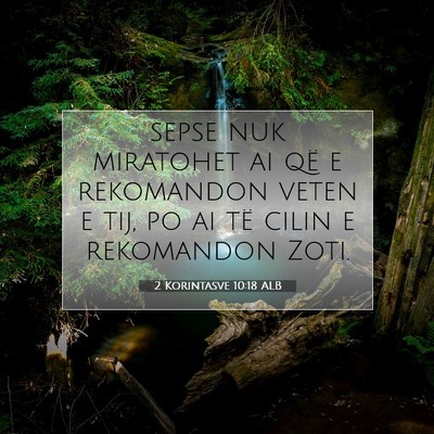 Picture 07 - 2 Korintasve 10:18 ALB - sepse nuk miratohet ai që e rekomandon veten e - Bible Verse Picture
