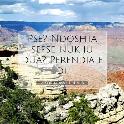 Picture 07 - 2 Korintasve 11:11 ALB - Pse? Ndoshta sepse nuk ju dua? Perëndia e - Bible Verse Picture