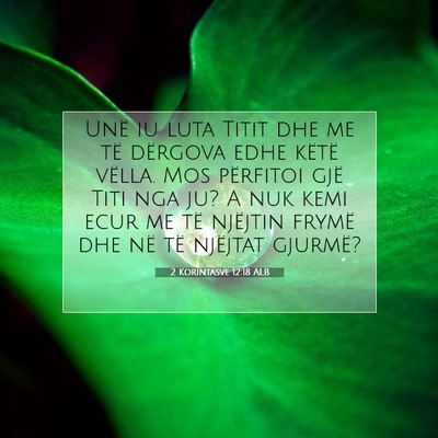Picture 07 - 2 Korintasve 12:18 ALB - Unë iu luta Titit dhe me të dërgova edhe - Bible Verse Picture