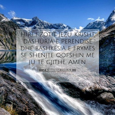 Picture 07 - 2 Korintasve 13:14 ALB - Hiri i Zotit Jezu Krisht, dashuria e Perëndisë - Bible Verse Picture