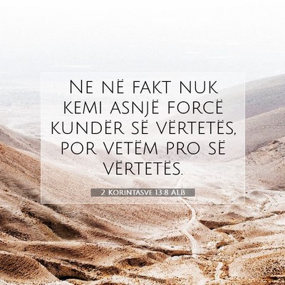 Picture 07 - 2 Korintasve 13:8 ALB - Ne në fakt nuk kemi asnjë forcë kundër së - Bible Verse Picture