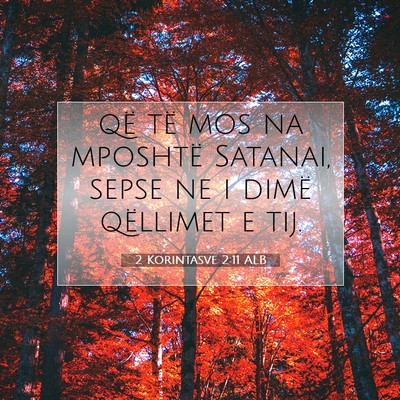 Picture 07 - 2 Korintasve 2:11 ALB - që të mos na mposhtë Satanai, sepse ne i dimë - Bible Verse Picture