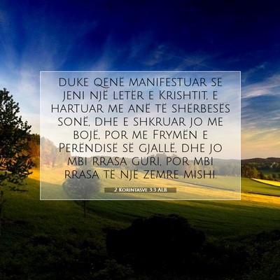 Picture 07 - 2 Korintasve 3:3 ALB - duke qenë manifestuar se jeni një letër e - Bible Verse Picture