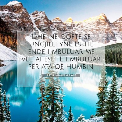 Picture 07 - 2 Korintasve 4:3 ALB - Dhe, në qoftë se ungjilli ynë është ende i - Bible Verse Picture
