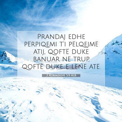 Picture 07 - 2 Korintasve 5:9 ALB - Prandaj edhe përpiqemi t’i pëlqejmë atij, - Bible Verse Picture