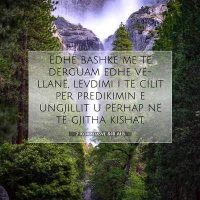 Picture 07 - 2 Korintasve 8:18 ALB - Edhe bashkë me të dërguam edhe vë-llanë, - Bible Verse Picture