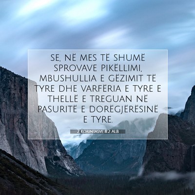 Picture 07 - 2 Korintasve 8:2 ALB - se, në mes të shumë sprovave pikëllimi, - Bible Verse Picture