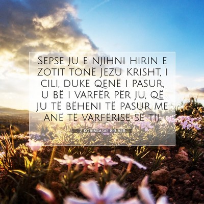 Picture 07 - 2 Korintasve 8:9 ALB - Sepse ju e njihni hirin e Zotit tonë Jezu - Bible Verse Picture