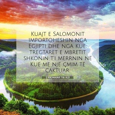 Picture 07 - 2 Kronikave 1:16 ALB - Kuajt e Salomonit importoheshin nga Egjipti dhe - Bible Verse Picture