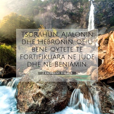 Picture 07 - 2 Kronikave 11:10 ALB - Tsorahun, Ajalonin dhe Hebronin, që u bënë - Bible Verse Picture