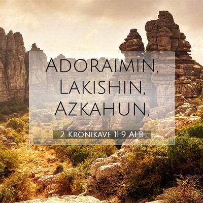 Picture 07 - 2 Kronikave 11:9 ALB - Adoraimin, Lakishin, - Bible Verse Picture