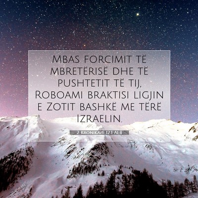 Picture 07 - 2 Kronikave 12:1 ALB - Mbas forcimit të mbretërisë dhe të pushtetit - Bible Verse Picture