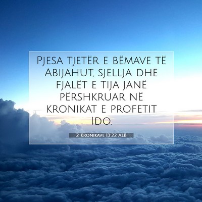 Picture 07 - 2 Kronikave 13:22 ALB - Pjesa tjetër e bëmave të Abijahut, sjellja dhe - Bible Verse Picture