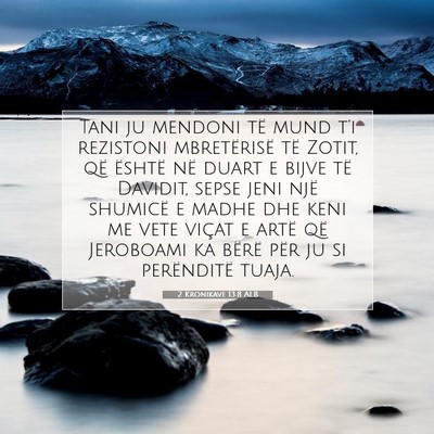 Picture 07 - 2 Kronikave 13:8 ALB - Tani ju mendoni të mund t’i rezistoni - Bible Verse Picture