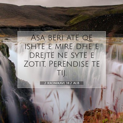 Picture 07 - 2 Kronikave 14:2 ALB - Asa bëri atë që ishtë e mirë dhe e drejtë - Bible Verse Picture