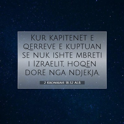Picture 07 - 2 Kronikave 18:32 ALB - Kur kapitenët e qerreve e kuptuan se nuk ishte - Bible Verse Picture