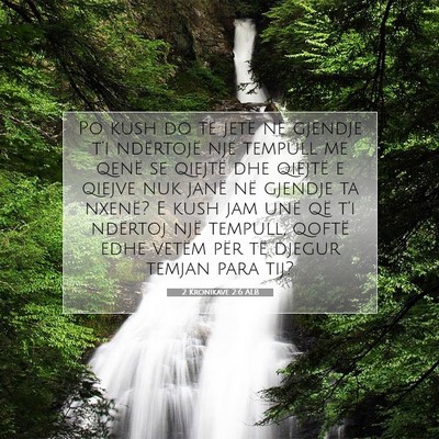 Picture 07 - 2 Kronikave 2:6 ALB - Po kush do të jetë në gjendje t’i ndërtojë - Bible Verse Picture