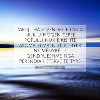 Picture 07 - 2 Kronikave 20:33 ALB - Megjithatë vendet e larta nuk u hoqën, sepse - Bible Verse Picture