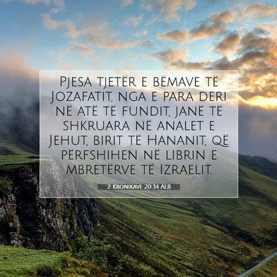 Picture 07 - 2 Kronikave 20:34 ALB - Pjesa tjetër e bëmave të Jozafatit, nga e para - Bible Verse Picture