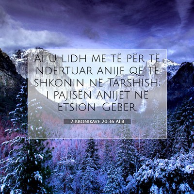 Picture 07 - 2 Kronikave 20:36 ALB - ai u lidh me të për të ndërtuar anije që të - Bible Verse Picture