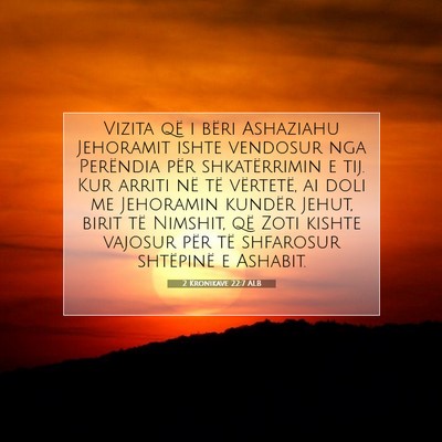 Picture 07 - 2 Kronikave 22:7 ALB - Vizita që i bëri Ashaziahu Jehoramit ishte - Bible Verse Picture