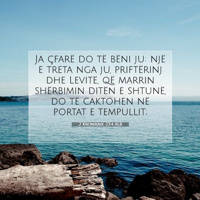 Picture 07 - 2 Kronikave 23:4 ALB - Ja çfarë do të bëni ju: një e treta nga ju, - Bible Verse Picture