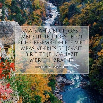 Picture 07 - 2 Kronikave 25:25 ALB - Amatsiahu, bir i Joasit, mbretit të Judës, - Bible Verse Picture
