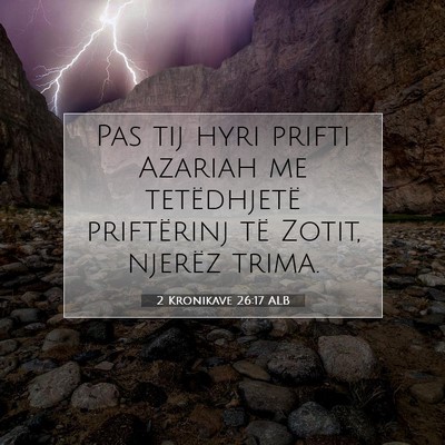Picture 07 - 2 Kronikave 26:17 ALB - Pas tij hyri prifti Azariah me tetëdhjetë - Bible Verse Picture