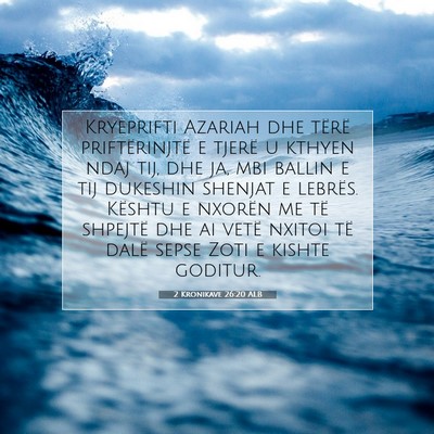 Picture 07 - 2 Kronikave 26:20 ALB - Kryeprifti Azariah dhe tërë priftërinjtë e - Bible Verse Picture